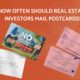 How Often Should Real Estate Investors Mail Postcards?